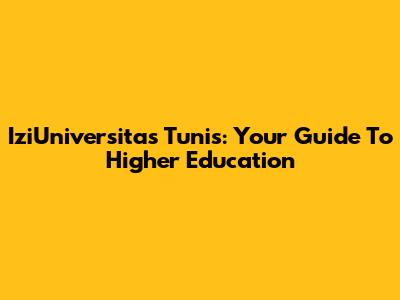 IziUniversitas Tunis: Your Guide To Higher Education