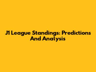 J1 League Standings: Predictions And Analysis