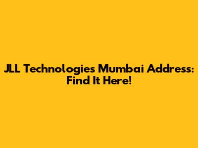 JLL Technologies Mumbai Address: Find It Here!