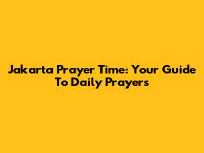 Jakarta Prayer Time: Your Guide To Daily Prayers