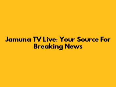 Jamuna TV Live: Your Source For Breaking News