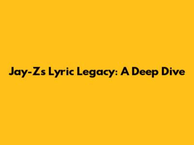 Jay-Z's Lyric Legacy: A Deep Dive