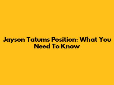 Jayson Tatum's Position: What You Need To Know