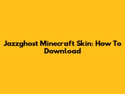 Jazzghost Minecraft Skin: How To Download