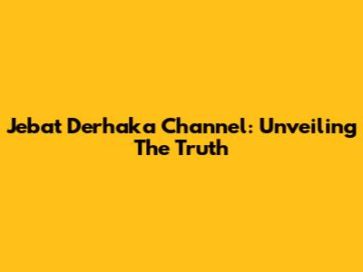 Jebat Derhaka Channel: Unveiling The Truth