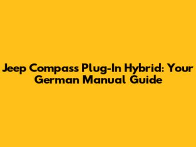 Jeep Compass Plug-In Hybrid: Your German Manual Guide