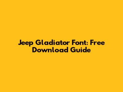 Jeep Gladiator Font: Free Download Guide