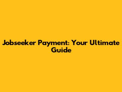 Jobseeker Payment: Your Ultimate Guide