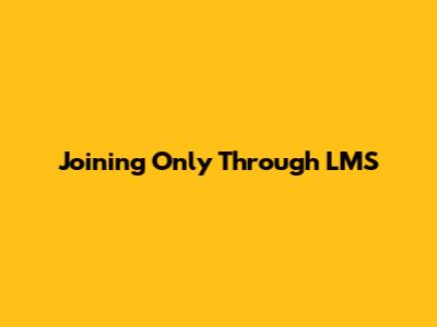 Joining Only Through LMS