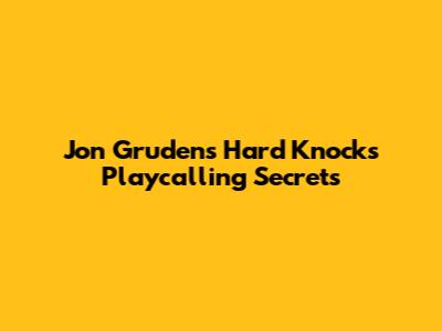 Jon Gruden's Hard Knocks Playcalling Secrets