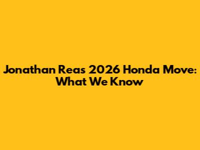 Jonathan Rea's 2026 Honda Move: What We Know
