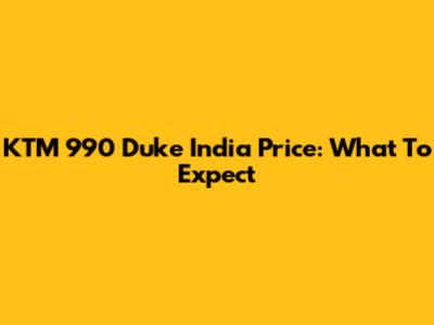 KTM 990 Duke India Price: What To Expect