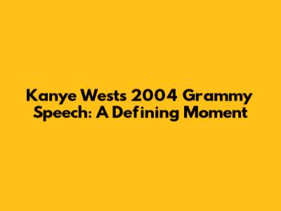 Kanye West's 2004 Grammy Speech: A Defining Moment
