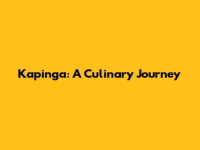 Kapinga: A Culinary Journey