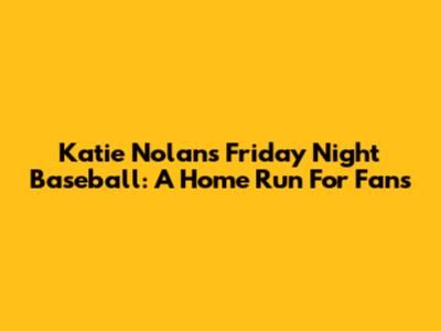 Katie Nolan's Friday Night Baseball: A Home Run For Fans