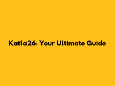 Katla26: Your Ultimate Guide