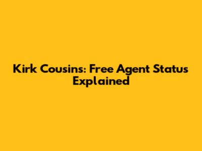 Kirk Cousins: Free Agent Status Explained