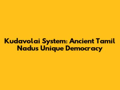Kudavolai System: Ancient Tamil Nadu's Unique Democracy