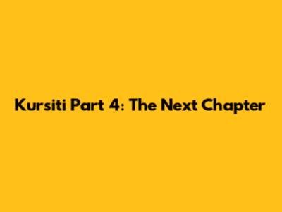 Kursiti Part 4: The Next Chapter