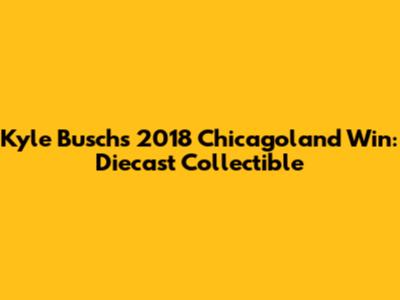 Kyle Busch's 2018 Chicagoland Win: Diecast Collectible