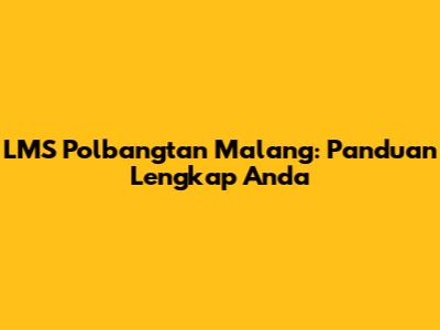 LMS Polbangtan Malang: Panduan Lengkap Anda