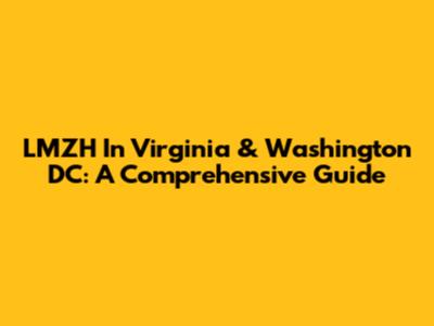 LMZH In Virginia & Washington DC: A Comprehensive Guide