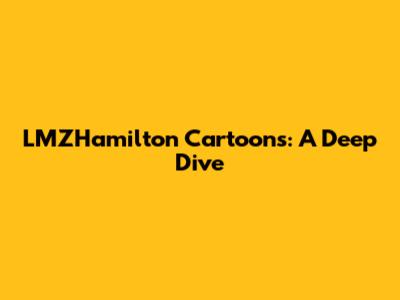LMZHamilton Cartoons: A Deep Dive