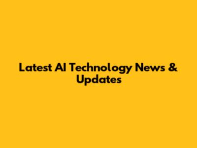 Latest AI Technology News & Updates