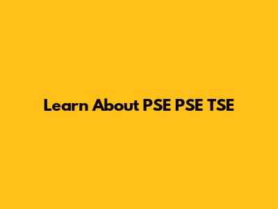 Learn About PSE PSE TSE