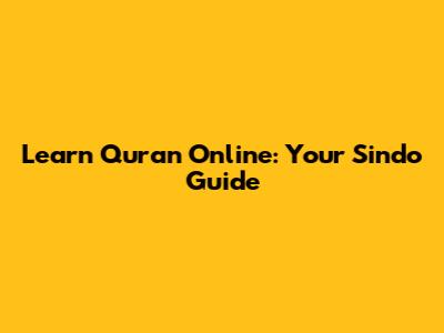 Learn Quran Online: Your Sindo Guide
