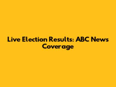 Live Election Results: ABC News Coverage