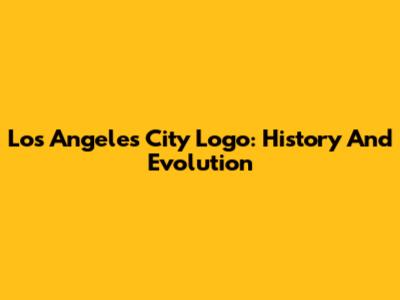 Los Angeles City Logo: History And Evolution
