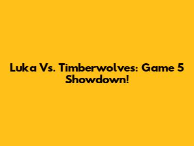 Luka Vs. Timberwolves: Game 5 Showdown!