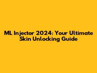 ML Injector 2024: Your Ultimate Skin Unlocking Guide