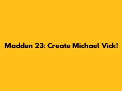 Madden 23: Create Michael Vick!