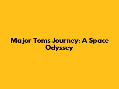Major Tom's Journey: A Space Odyssey