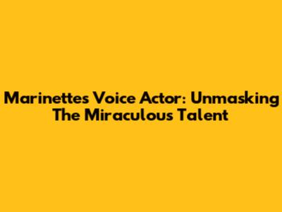 Marinette's Voice Actor: Unmasking The Miraculous Talent
