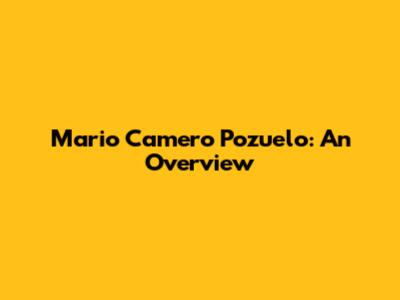 Mario Camero Pozuelo: An Overview