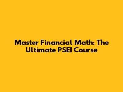 Master Financial Math: The Ultimate PSEI Course