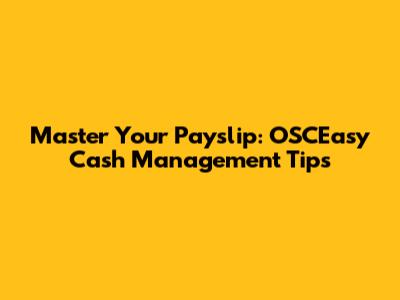 Master Your Payslip: OSCEasy Cash Management Tips
