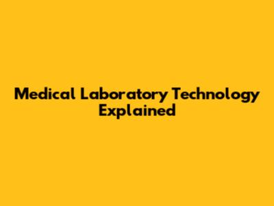Medical Laboratory Technology Explained