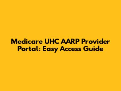 Medicare UHC AARP Provider Portal: Easy Access Guide
