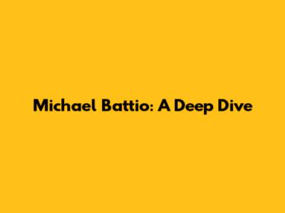 Michael Battio: A Deep Dive