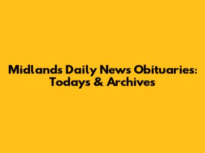 Midlands Daily News Obituaries: Today's & Archives