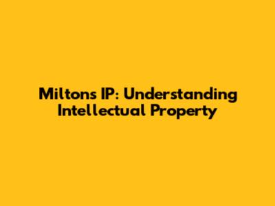 Milton's IP: Understanding Intellectual Property