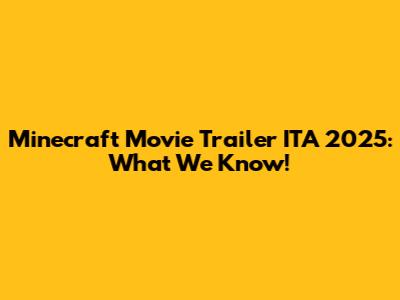 Minecraft Movie Trailer ITA 2025: What We Know!