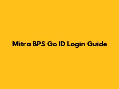Mitra BPS Go ID Login Guide