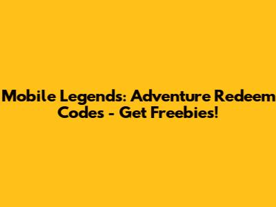 Mobile Legends: Adventure Redeem Codes - Get Freebies!
