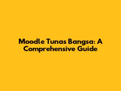 Moodle Tunas Bangsa: A Comprehensive Guide