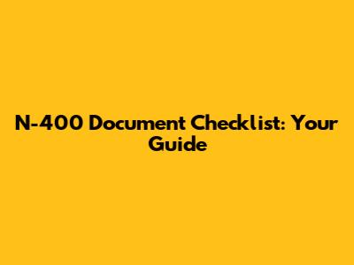 N-400 Document Checklist: Your Guide